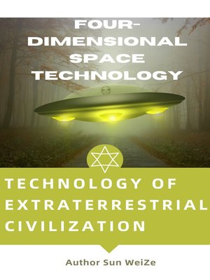 cover image of Technology of Extraterrestrial Civilization Four-Dimensional Space Technology